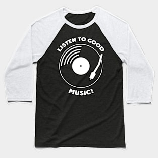 Listen to Good Music Baseball T-Shirt